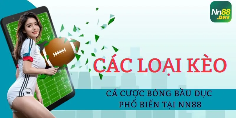 Các loại kèo cá cược bóng bầu dục phổ biến tại NN88 