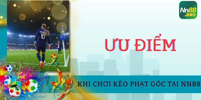 Ưu điểm khi chơi kèo phạt góc tại NN88 