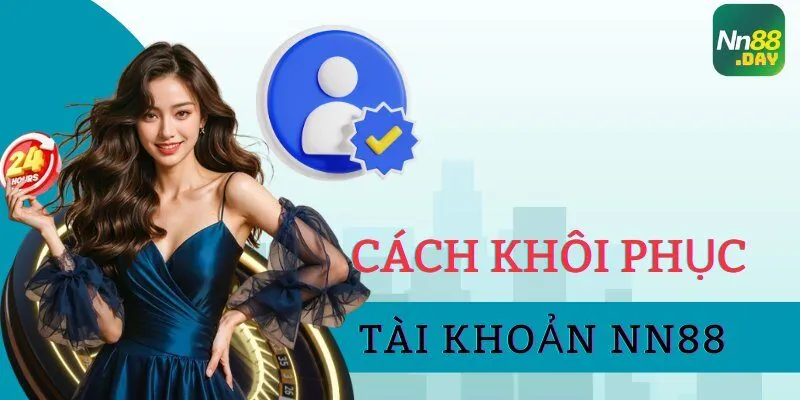cach-khoi-phuc-tai-khoan-nn88-khi-quen-mat-khau