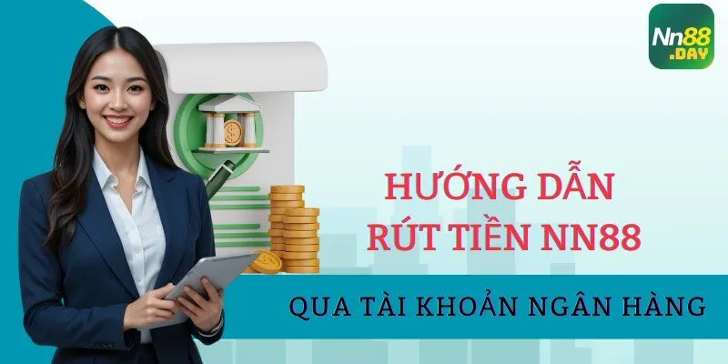 huong-dan-rut-tien-nn88-qua-tai-khoan-ngan-hang